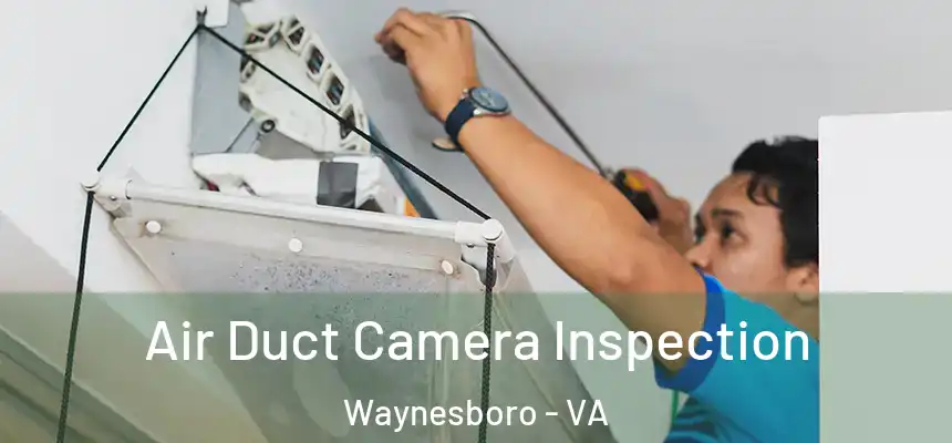 Air Duct Camera Inspection Waynesboro - VA
