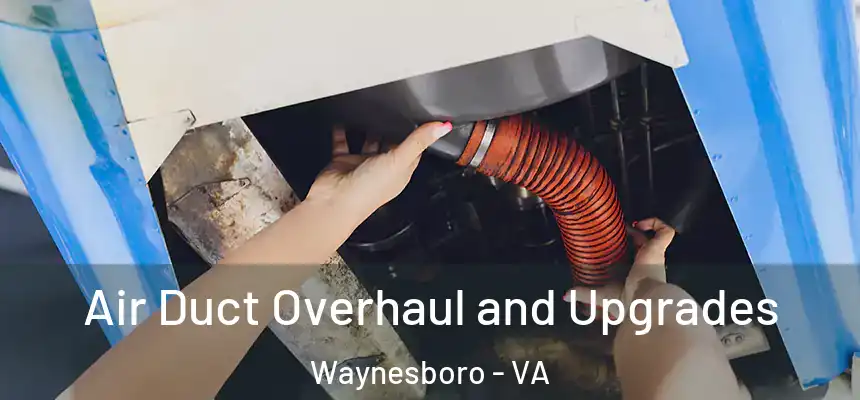 Air Duct Overhaul and Upgrades Waynesboro - VA