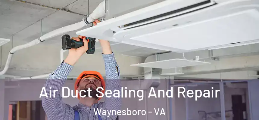  Air Duct Sealing And Repair Waynesboro - VA