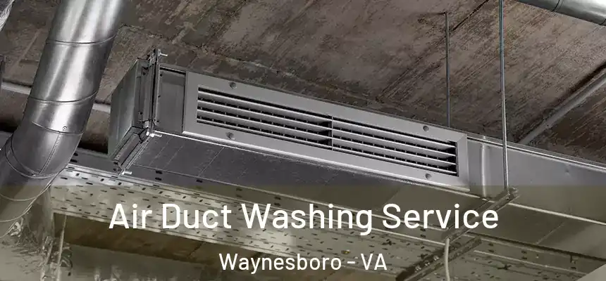  Air Duct Washing Service Waynesboro - VA