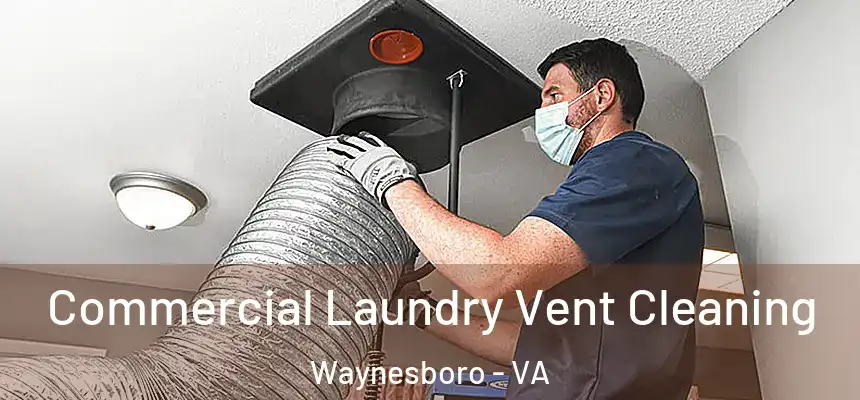  Commercial Laundry Vent Cleaning Waynesboro - VA