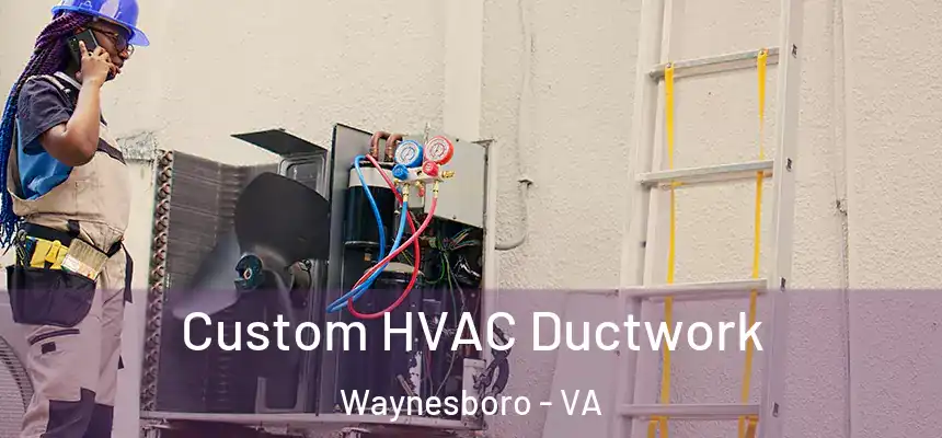  Custom HVAC Ductwork Waynesboro - VA