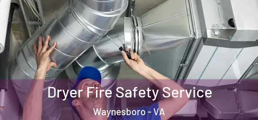 Dryer Fire Safety Service Waynesboro - VA