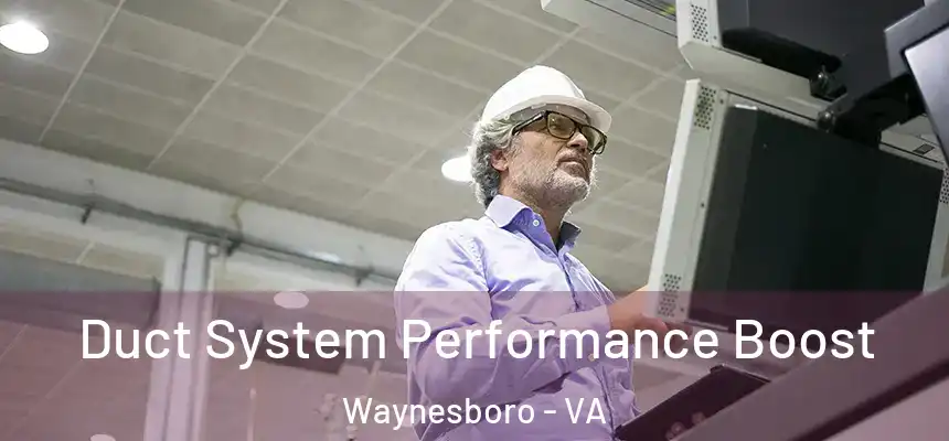 Duct System Performance Boost Waynesboro - VA