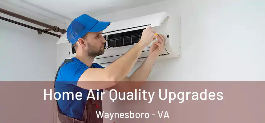 Home Air Quality Upgrades Waynesboro - VA