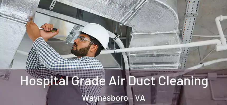  Hospital Grade Air Duct Cleaning Waynesboro - VA