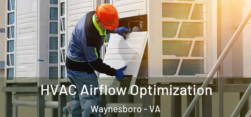  HVAC Airflow Optimization Waynesboro - VA