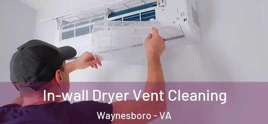 In-wall Dryer Vent Cleaning Waynesboro - VA
