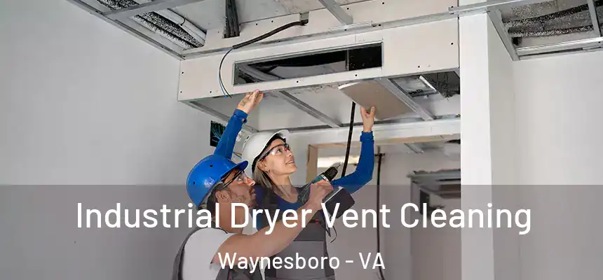 Industrial Dryer Vent Cleaning Waynesboro - VA