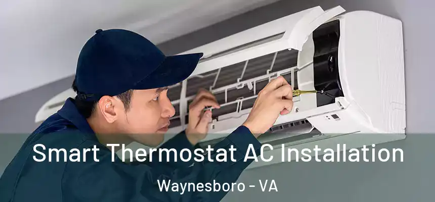  Smart Thermostat AC Installation Waynesboro - VA