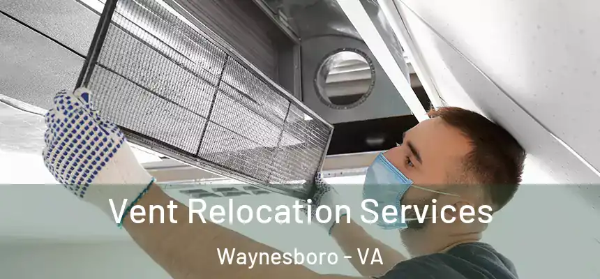 Vent Relocation Services Waynesboro - VA
